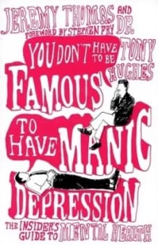 You Dont Have to Be Famous to Have Manic Depression by Jeremy Thomas Paperback