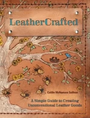 Leathercrafted by Caitlin McNamara Sullivan