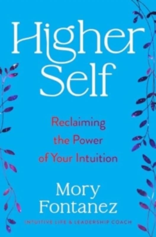 Higher Self. Hardback. By Mory Fontanez Books