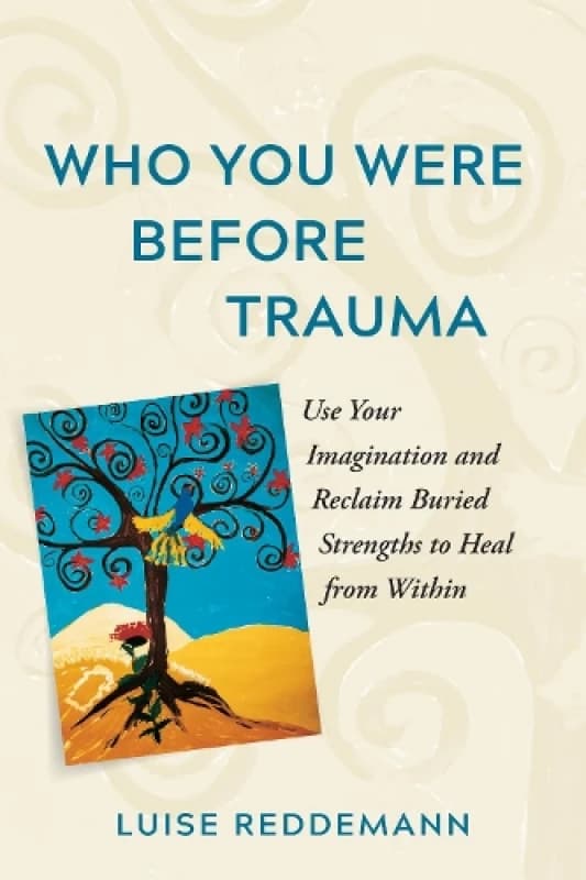 Who You Were Before Trauma : The Healing Power of Imagination for Trauma Survivors Paperback / softback
