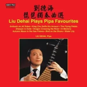 Liu Dehai Plays Pipa Favourites by Liu Dehai CD Album