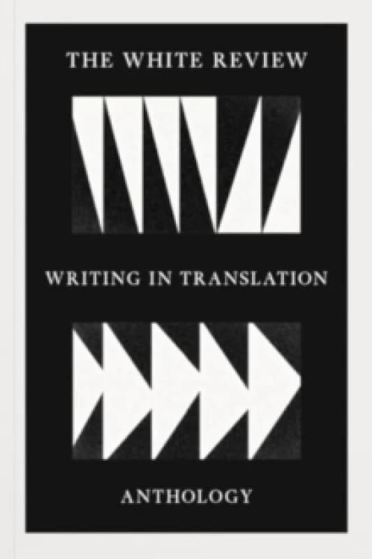 The White Review Writing in Translation Anthology Paperback / softback
