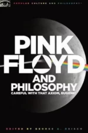 Pink Floyd and philosophy by George A Reisch
