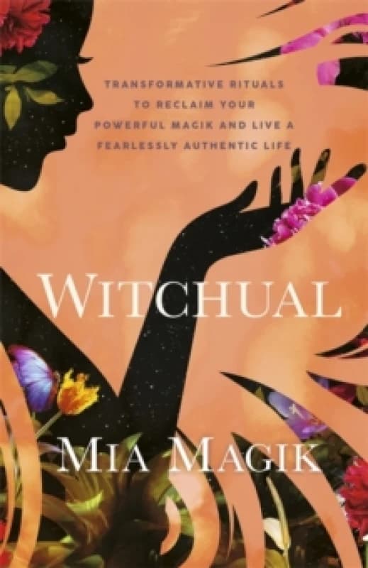 Witchual : Transformative Rituals to Reclaim Your Powerful Magik and Live a Fearlessly Authentic Life Paperback / softback