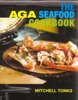 The Aga Seafood Cookbook by Mitchell Tonks and Jason Lowe Hardback