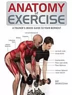 anatomy of exercise a trainers inside guide to your workout
