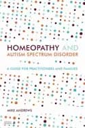 homeopathy and autism spectrum disorder a guide for practitioners and famil