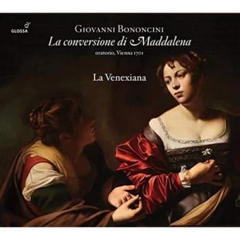 Soloists; La Venexiana - Giovanni Bononcini: La Conversione Di Maddalena CD