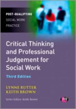 Critical Thinking and Professional Judgement for Social Work by Lynne Rutter Paperback