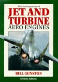 The Development of Jet and Turbine Aero Engines by Bill Gunston Book