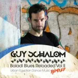 Guy Schalom - Baladi Blues Reloaded: Urban Egyptian Dance Music Remixed - Volume II CD Album - Used