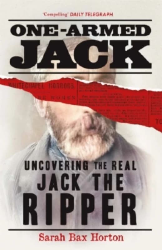 One-Armed Jack : Uncovering the Real Jack the Ripper Paperback / softback