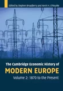 The Cambridge Economic History of Modern Europe: Volume 2, 1870 to the Present