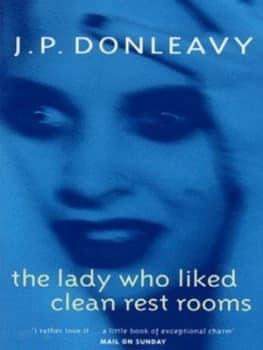 The Lady Who Liked Clean Rest Rooms by J. P. Donleavy Book