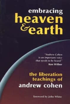 Embracing heaven & earth by Andrew Cohen