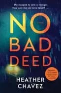 no bad deed a novel