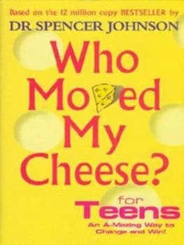 Who Moved My Cheese for Teens by Spencer Johnson Hardback