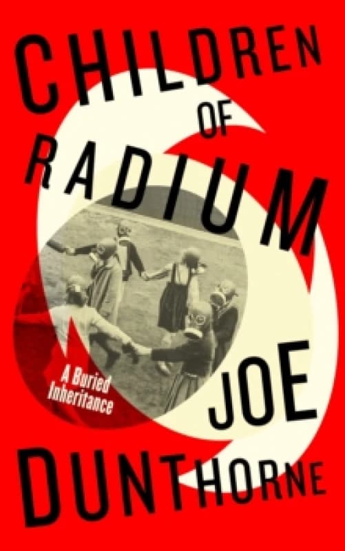 Children of Radium. Hardback. By Joe Dunthorne Books