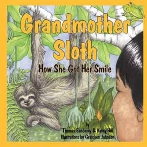 Grandmother Sloth How She Got Her Smile by Thomas Sandusky Book