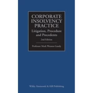 Corporate Insolvency Practice: Litigation, Procedure and Precedents
