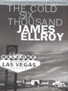 The Cold Six Thousand by James Ellroy Hardback