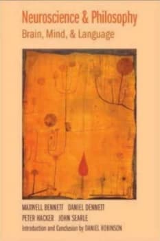 Neuroscience and Philosophy by Maxwell Bennett Hardback