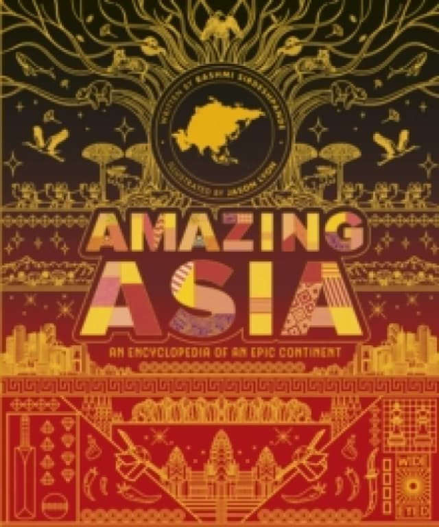 Amazing Asia : An Encyclopedia of an Epic Continent Hardback