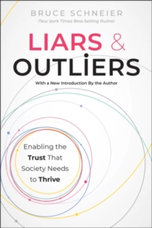 Liars and Outliers : Enabling the Trust that Society Needs to Thrive Paperback / softback