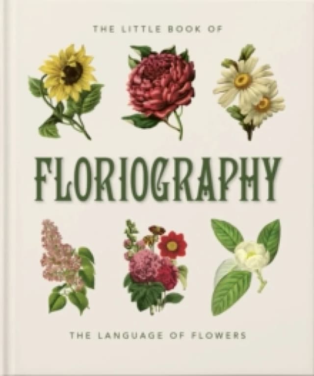 The Little Book of Floriography : The Secret Language of Flowers Hardback