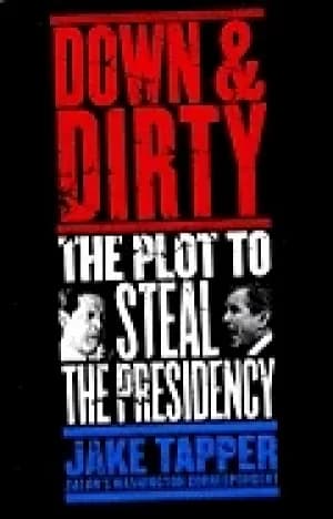 down and dirty the plot to steal the presidency