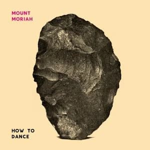 Mount Moriah - How To Dance Vinyl