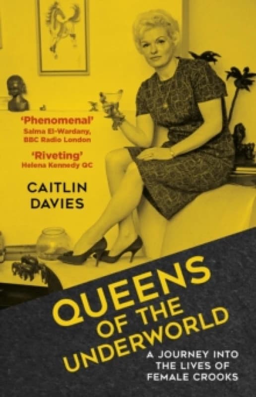 Queens of the Underworld : A Journey into the Lives of Female Crooks Paperback / softback