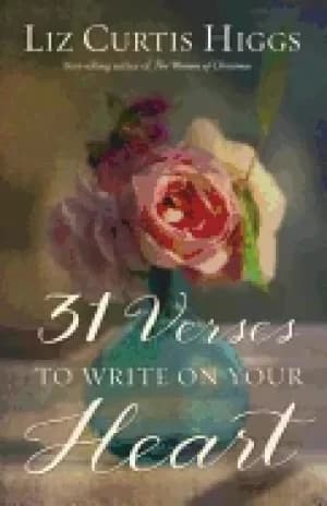 31 verses to write on your heart higgs liz curtis