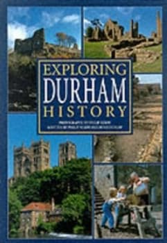 Exploring Durham History by Denis Dunlop and Philip Nixon Hardback