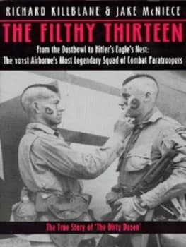 The Filthy Thirteen by Richard Killblane and Jake Mcniece Hardback