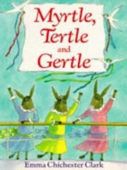 Myrtle Tertle and Gertle by Emma Chichester Clark Paperback