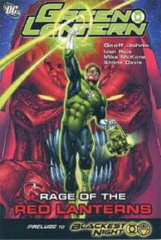 Green Lantern. Rage of the Red Lanterns by Geoff Johns and Mike Mckone and Shane Davis and Ivan Reis Paperback