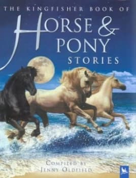 The Kingfisher Book of Horse and Pony Stories by Jenny Oldfield Hardback