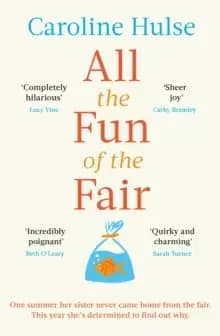 All the Fun of the Fair : A hilarious, brilliantly original coming-of-age story that will capture your heart