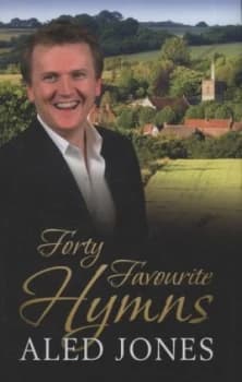 Aled Jones Forty Favourite Hymns by Aled Jones Hardback