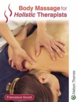 Body Massage for Holistic Therapists by Francesca Gould Paperback
