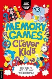 Memory Games for Clever Kids (R) : More than 70 puzzles to boost your brain power