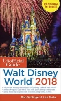 The Unofficial Guide to Walt World 2018 by Bob Sehlinger