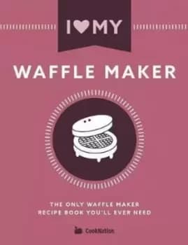 I Love My Waffle Maker - Cooknation - Paperback - Used
