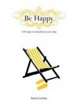 Be Happy by Patrick Lindsay Hardback