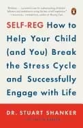 self reg how to help your child break the stress cycle and successfully eng