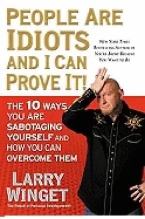 people are idiots and i can prove it the 10 ways you are sabotaging yoursel