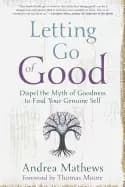 letting go of good dispel the myth of goodness to find your genuine self ma