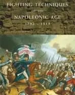 fighting techniques of the napoleonic age 1792 1815
