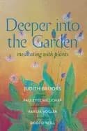 deeper into the garden meditating with plants